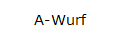 A-Wurf