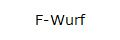 F-Wurf