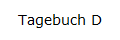 Tagebuch D